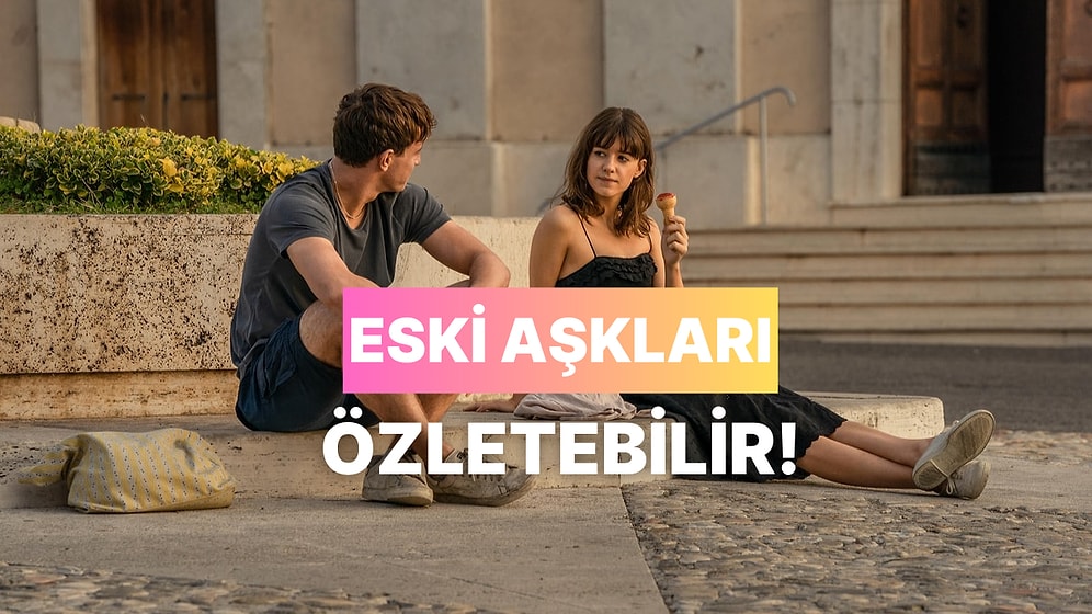 Listeye Başlamadan Uyaralım: Eski Aşklarınızı Özletebilir!