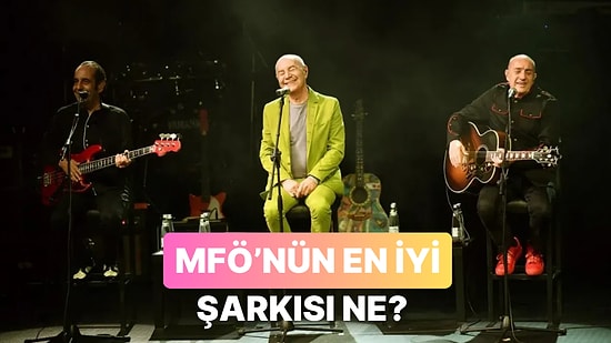 MFÖ'nün En Sevilen Parçası Hangisi?