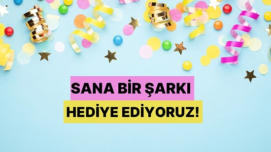 Mayıs Ayında Doğduğun Günü Seç, Sana Bir Şarkı Armağan Edelim!
