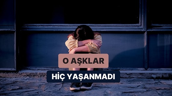 Hiç Yaşanmamış Aşklara Ağıt Gibi Söylenen Şarkılar