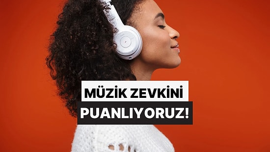 Beğendiğin Seslere Göre Müzik Zevkini Puanlıyoruz!