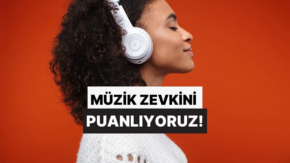 Beğendiğin Seslere Göre Müzik Zevkini Puanlıyoruz!