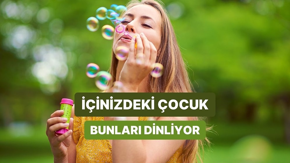 İçinizdeki Çocuğa Sarılmak İsteyeceğiniz O Playlist
