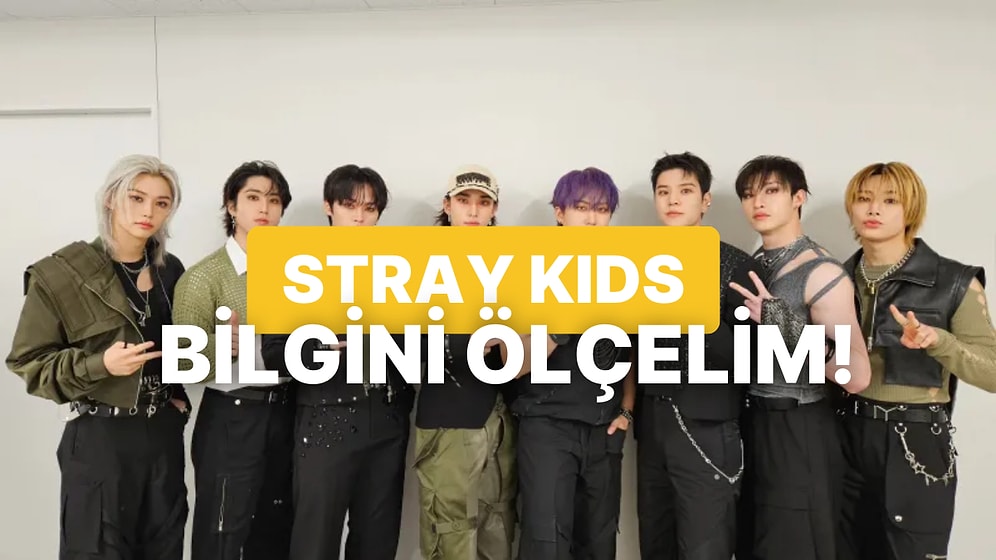 Doğru mu, Yanlış mı?: Stray Kids’e Ne Kadar Hakimsin?