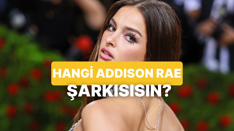 Karakterine Göre Hangi Addison Rae Şarkısısın?