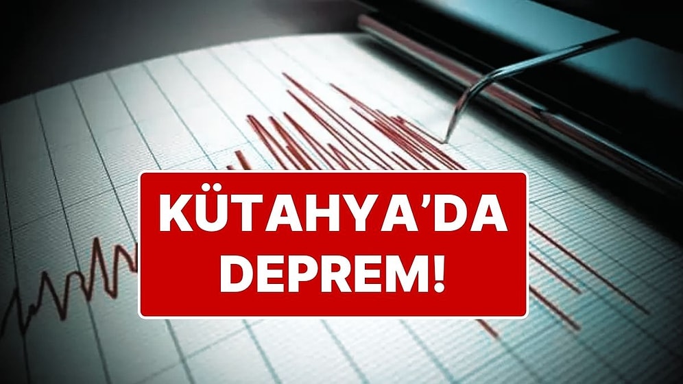 AFAD Depremi Duyurdu: Kütahya'da 4.5 Büyüklüğünde Deprem