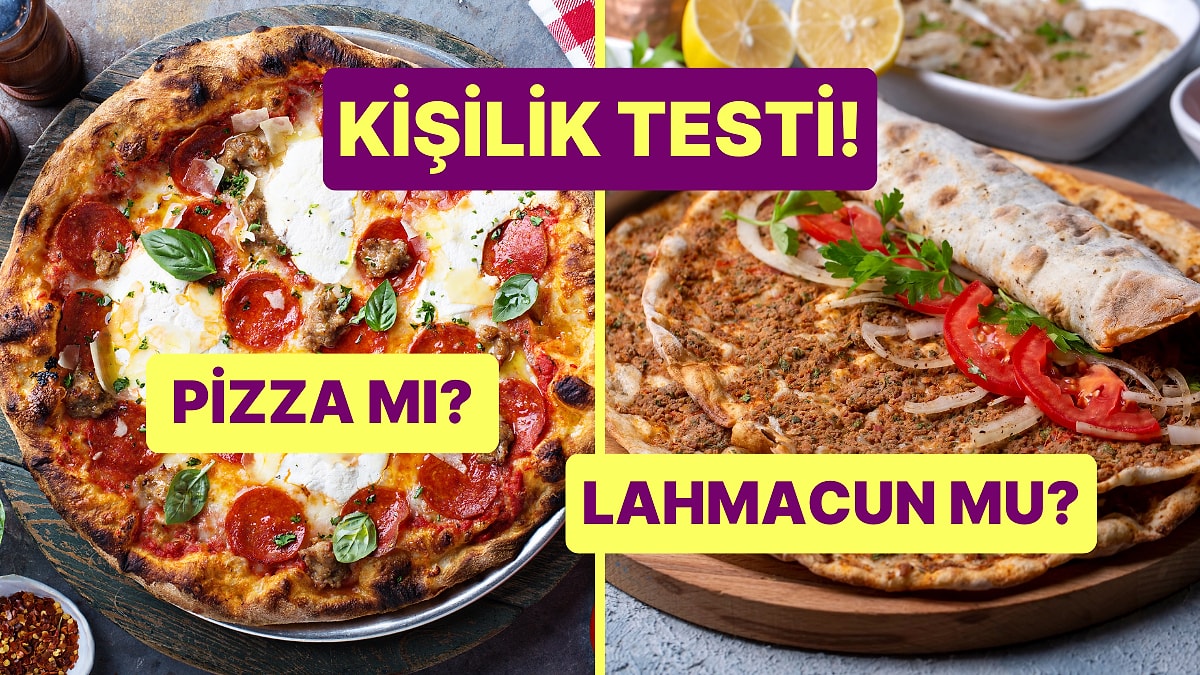 Kişilik Testi: Pizza mı Lahmacun mu?