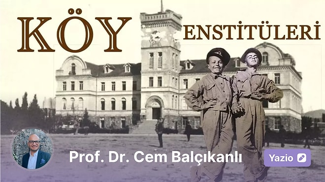 Köy Enstitüleri Yaşasaydı Türkiye Nasıl Bir Yer Olurdu?