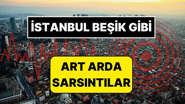 İstanbul Beşik Gibi: 25 Nisan Akşamı Bir Deprem Daha Meydana Geldi!