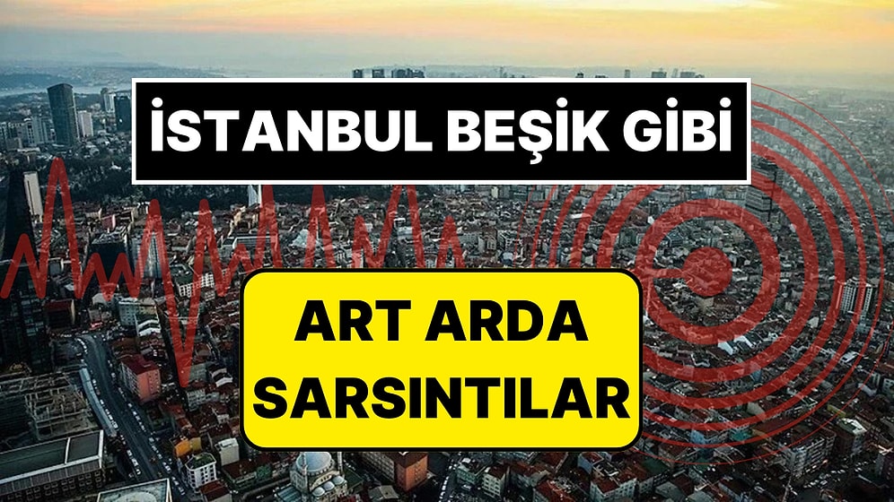 İstanbul Beşik Gibi: 25 Nisan Akşamı Bir Deprem Daha Meydana Geldi!