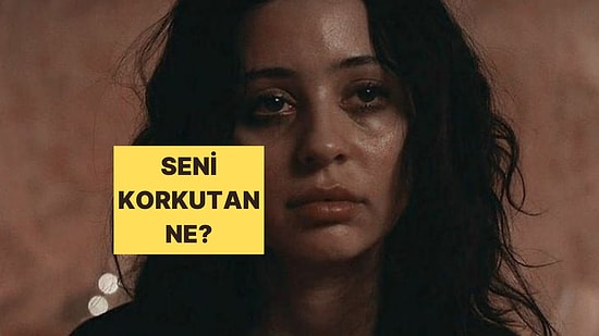 Kişiliğine Göre En Büyük Fobin Ne?