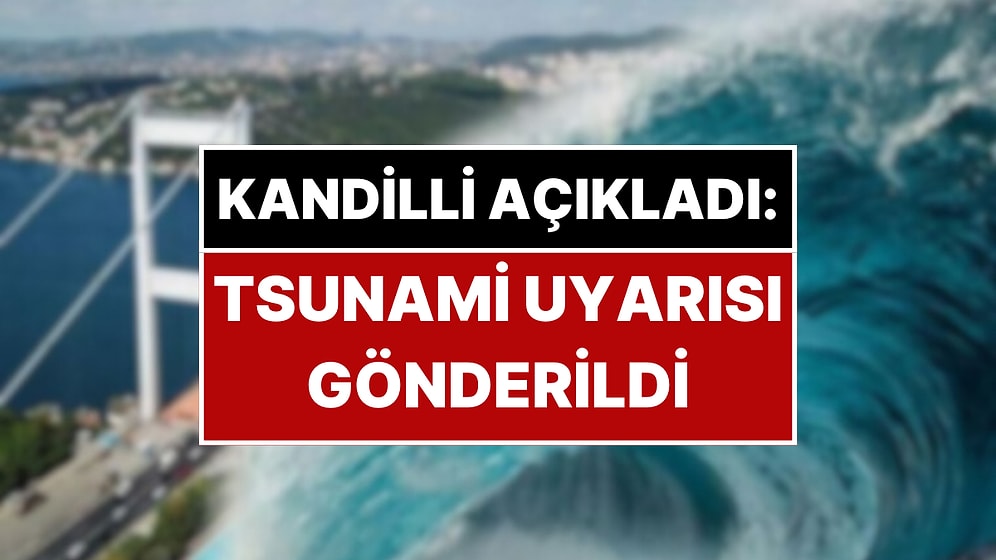 Kandilli Rasathanesi 6.2 Büyüklüğündeki Depremde Tsunami Uyarısı Gönderdiğini Açıkladı