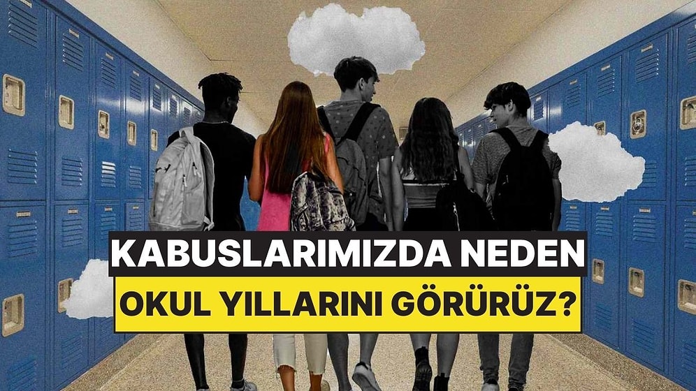 Kabuslarımızda Neden Hep Okul Yıllarımızı Görürüz?