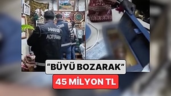 Adıyaman'da Büyü Bozduğunu İddia Eden Bir Şahsın Hesabına 45 Milyon TL Para Girişi Olduğu Tespit Edildi