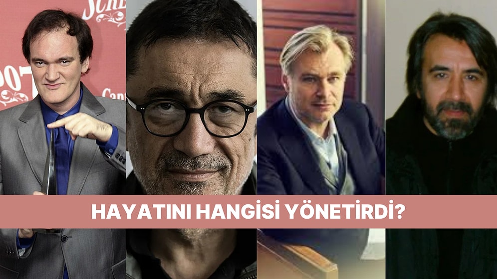 Hayatın Film Olsaydı Yönetmen Kim Olurdu?