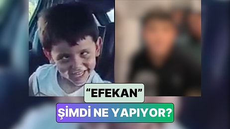 Bir Dönem "Efekan Gözün Öyle Kalacak" Videosuyla Hafızalarımıza Kazınan Efekan Şimdi Ne Yapıyor?