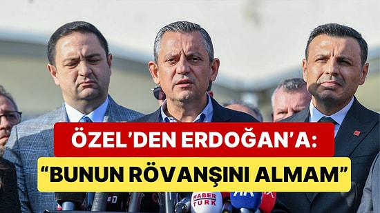 Özgür Özel, "Cumhurbaşkanı Erdoğan ve Yakınları Rahat Olsun" Açıklaması Yaptı