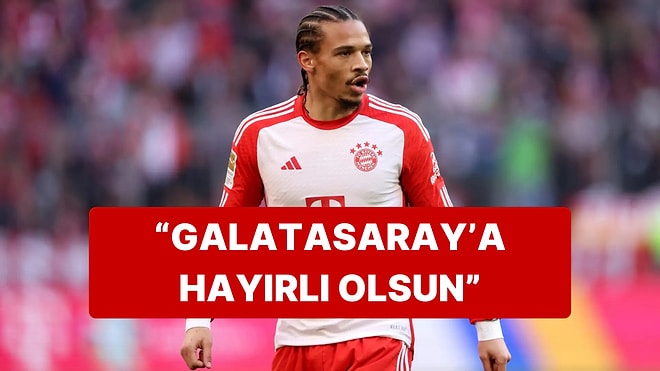 Serdar Ali Çelikler, Galatasaray'ın Leroy Sane ile Anlaştığını İddia Etti