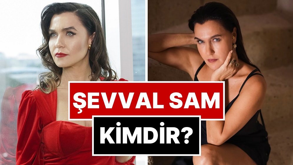 Şevval Sam Kimdir? Şevval Sam Kaç Yaşında ve Aslen Nereli?