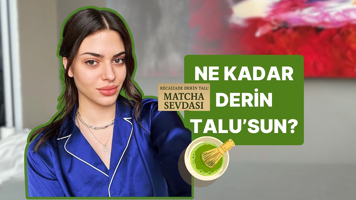 Ne Kadar Derin Talu&apos;sun?