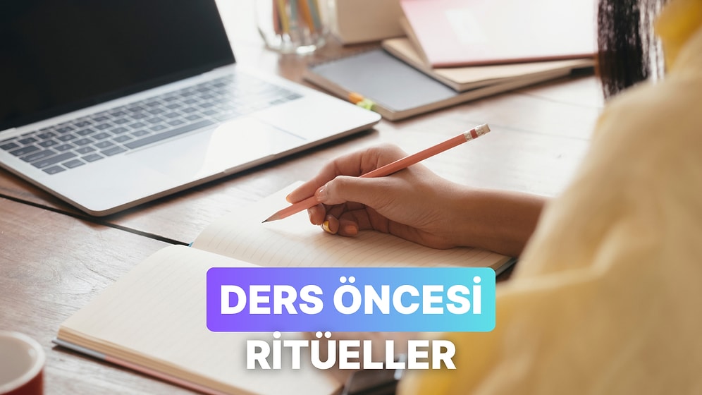 Ders Çalışmaya Başlamadan Önce Yapılan 11 Garip Ritüel