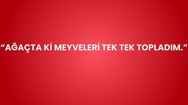 1. Basit bir soru ile başlayalım. Bu cümlenin yazılışı doğru mu?