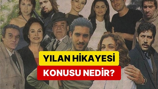Yılan Hikayesi Dizisinin Konusu Nedir? Yılan Hikayesi Dizisi Oyuncuları ve Tüm Detaylar