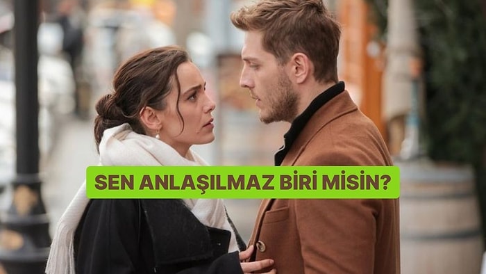 Sen Anlaşılmaz Bir İnsan mısın?