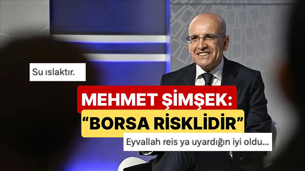 Hazine ve Maliye Bakanı Mehmet Şimşek'in "Borsa Risklidir" Sözü Yatırımcının Tepkisini Çekti