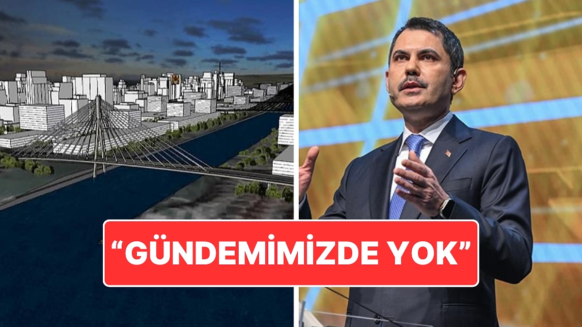 Bakan Murat Kurum Açıkladı: &quot;Kanal İstanbul ile İlgili Gündemimiz Yok!&quot;