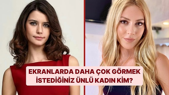Daha Çok Projede Görmek İstediğiniz Kadın Oyuncu Kim?