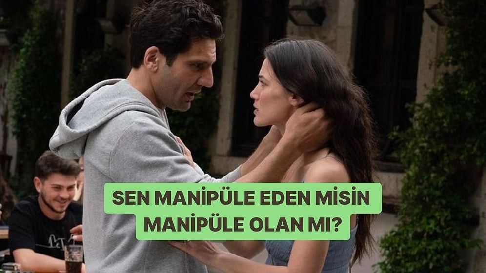 Sen Manipüle Eden misin Manipüle Olan mı?