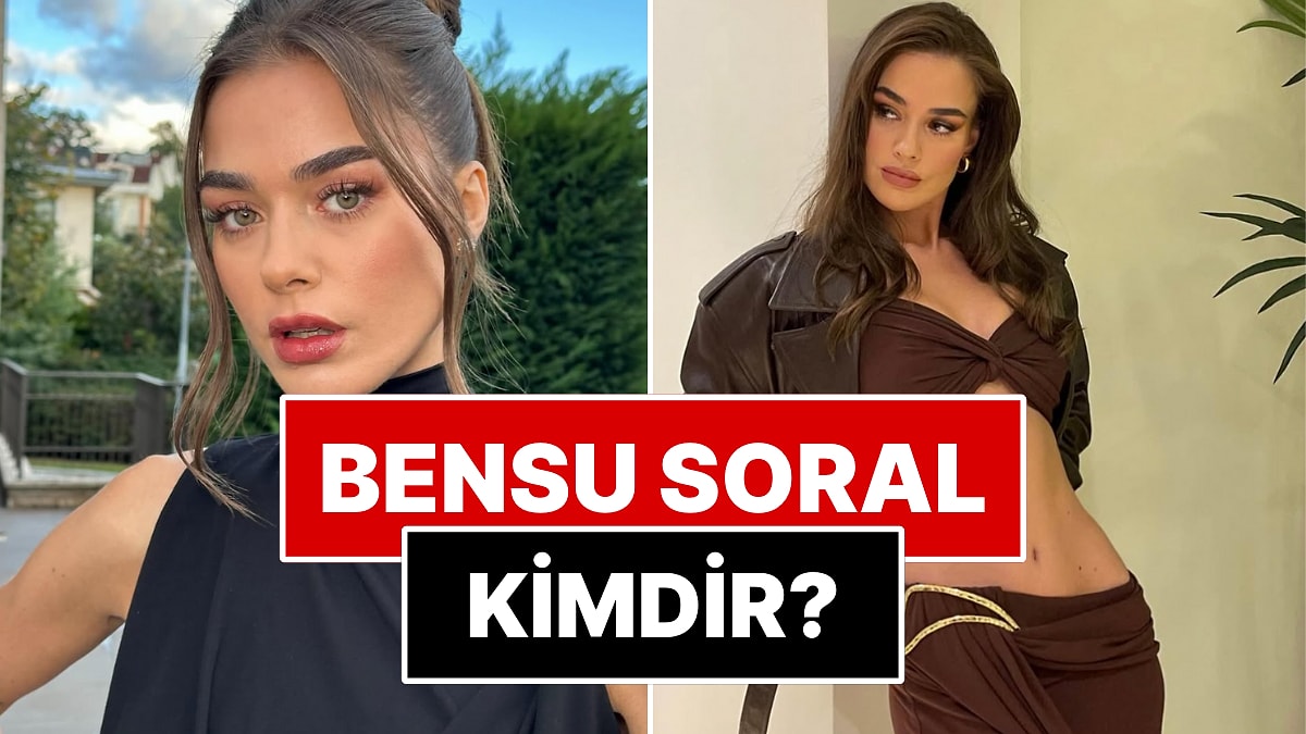 Hande Soral&apos;ın Kardeşi Bensu Soral Kimdir? Bensu Soral Kaç Yaşında, Nereli?