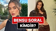 Hande Soral'ın Kardeşi Bensu Soral Kimdir? Bensu Soral Kaç Yaşında, Nereli?