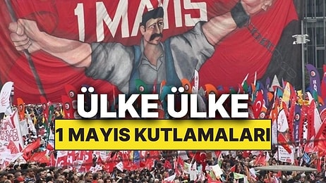1 Mayıs'ta Ülkelerin İşçi Bayramı'nı Kutlama Gelenekleri ve Ritüelleri
