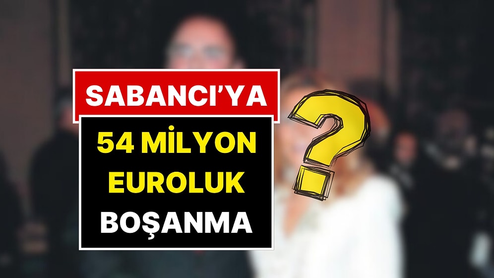 Sosyetenin Konuştuğu Çift: Kendisinden Boşanan Sabancı’dan 54 Milyon Euro Tazminat İstedi