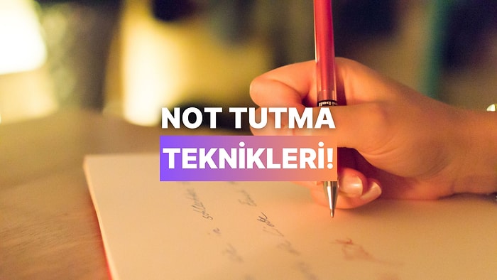 Hangi Not Tutma Tekniği Sana Daha Uygun?