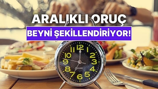 Aralıklı Oruç Diyeti Sadece Kilo Verdirmiyor Beyni de Yeniden Şekillendiriyor