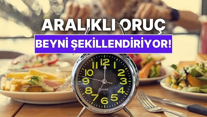 Aralıklı Oruç Diyeti Sadece Kilo Verdirmiyor Beyni de Yeniden Şekillendiriyor