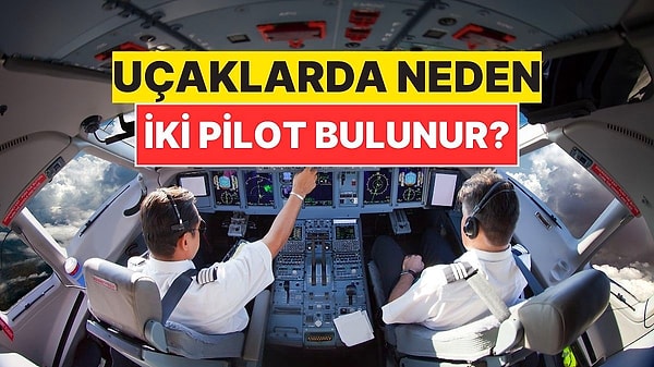 10. Uçaklarda Neden En Az İki Pilot Bulunmak Zorundadır?