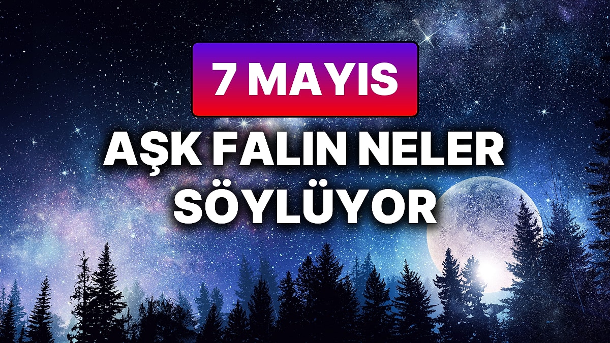 Günlük Aşk Burç Yorumuna Göre 7 Mayıs Çarşamba Günün Nasıl Geçecek?