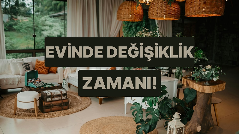 Evinde Yapman Gereken Değişiklik Ne?
