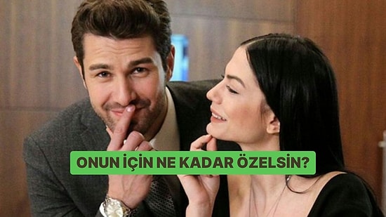 Onun İçin Ne Kadar Özelsin?