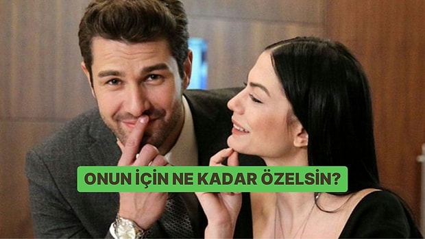 Onun İçin Ne Kadar Özelsin?
