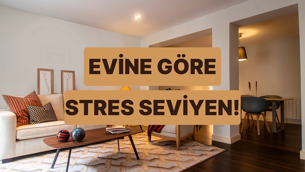 Bize Evini Anlat, Stres Seviyeni Puanlayalım!