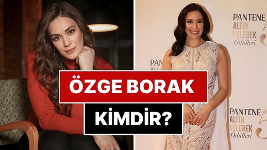 Özge Borak Kimdir? Eyvah Eyvah'ın Müjgan'ı Özge Borak Kimdir? Kaç Yaşında? Özge Borak'ın Geçmiş Evlilikleri
