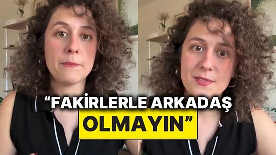 “Fakirlerle Arkadaş Olmayın” Diyen Bir Kadın Sebepleri Açıkladı: İzleyiciler İkiye Bölündü