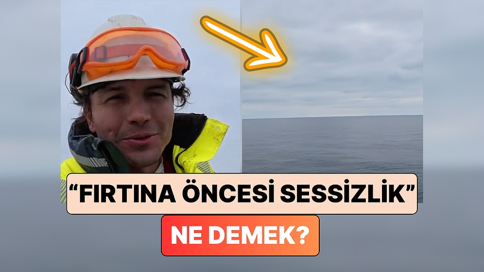 Bir Denizci Gemiden Paylaştı: "Fırtına Öncesi Sessizlik" Nedir?