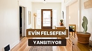 Senin Evin Hangi Felsefeyle Döşenmiş?