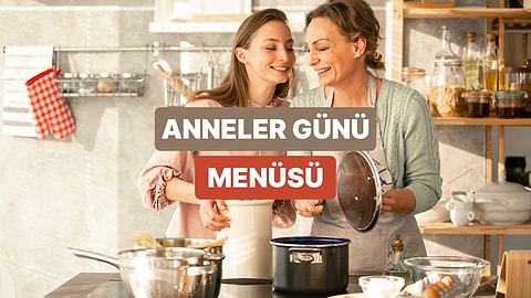 Anneler Günü'ne Özel: Annenizi Şımartacak 14 Nefis Tarif